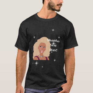 Shantay You Stay Drag Race Inspired T-Shirt