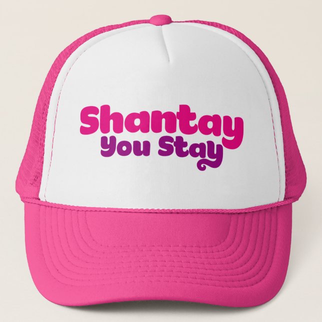 Shantay, You Stay. Trucker Hat (Front)