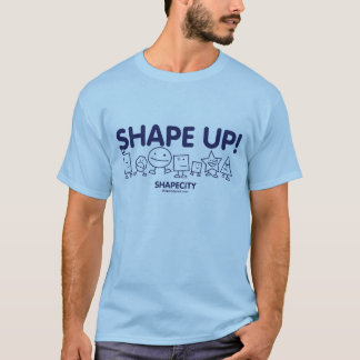 SHAPE UP Adult Shirt! T-Shirt