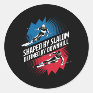 Shaped By Slalom Defined By Downhill Alpine Skiing Classic Round Sticker