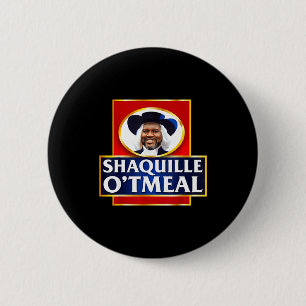 Shaquille Oatmeal Funny Meme  6 Cm Round Badge