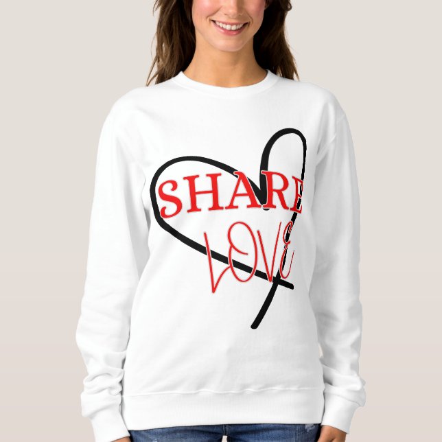 Share Love Cute Positivity design Sweatshirt (Front)