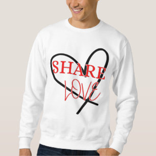 Share Love Cute Positivity design Sweatshirt