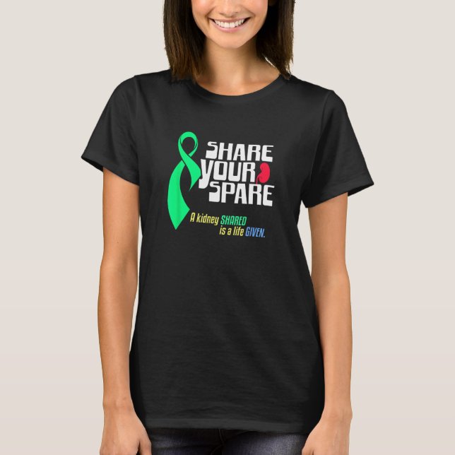 Share Your Spare a Living Kidney Donation and Kidn T-Shirt (Front)