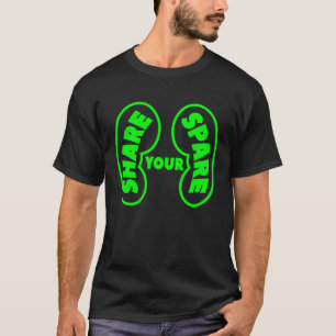 Share Your Spare Kidney Organ Donor Awareness T-Shirt