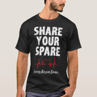 Share Your Spare Organ Transplant T-Shirt