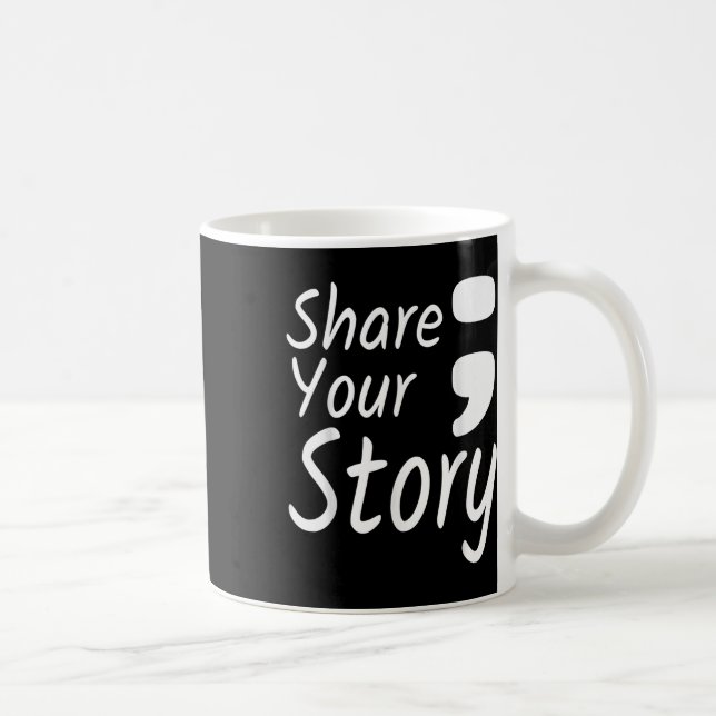 Share Your Story Semicolon Suicide Prevention Awar Coffee Mug (Right)