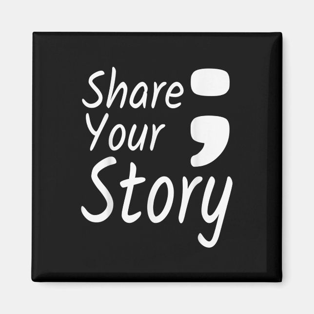 Share Your Story Semicolon Suicide Prevention Awar Magnet (Front)