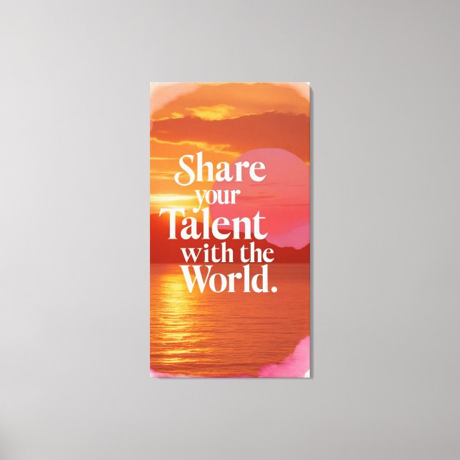 Share Your Talent With The World Canvas Print (Front)