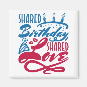 Shared Birthday Shared Love Magnet