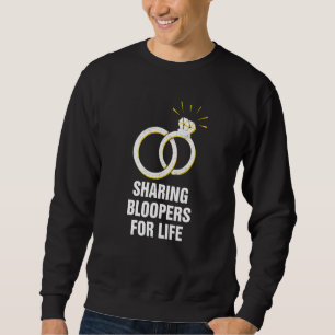 Sharing Bloopers for Life Wedding Bride and Groom Sweatshirt