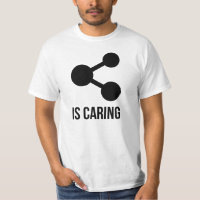 Sharing is Caring T-Shirt