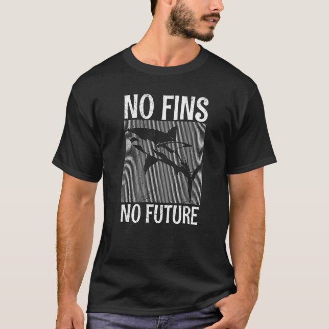 Shark Animal Protection No Fins No Future Save Sha T-Shirt (Front)
