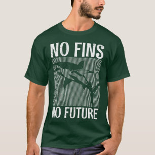 Shark Animal Protection No Fins no Future Save Sha T-Shirt