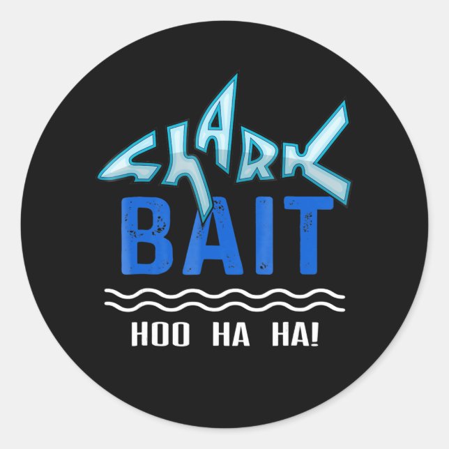 Shark Bait Hoo Ha Ha Funny | Funny Shark Of Week Classic Round Sticker (Front)