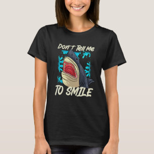 Shark Don't Tell Me To Smile Marine Biology T-Shirt