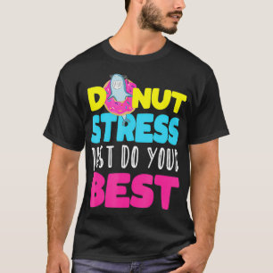 Shark Donut Stress Just Do Your Best Teacher Testi T-Shirt
