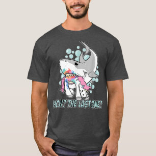 Shark Eating The Last Unicorn How The Last One T-Shirt