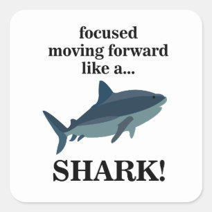 Shark Focused Moving Forward Like A Shark Square Sticker