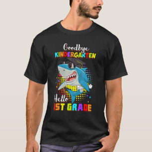 Shark Goodbye Kindergarten Graduation Hello 1st Gr T-Shirt