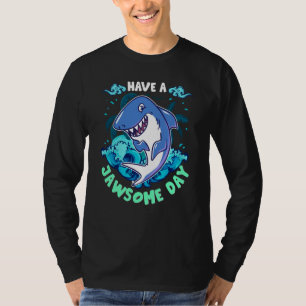 Shark Have A Jawsome Day T-Shirt