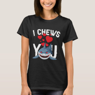 Shark I Chews You Valentine's Day Funny V-day Coup T-Shirt