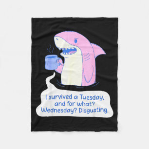Shark I Survived A Tuesday And For What Wednesday Fleece Blanket