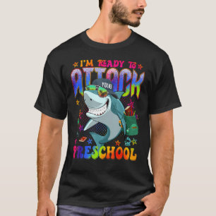 Shark I'm Ready To Attack Preschool Back To School T-Shirt