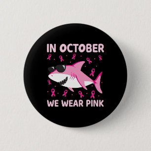 Shark In October We Wear Pink Breast Cancer Kids B 6 Cm Round Badge