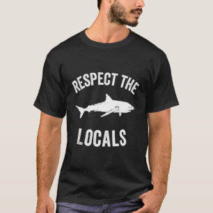 Shark Ocean Animal Rights Respect The Locals Shark T-Shirt