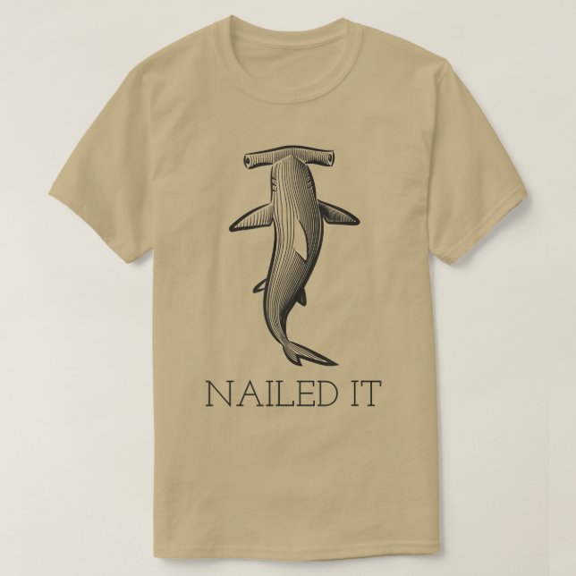 Shark Sayings Funny Nailed It  T-Shirt (Design Front)