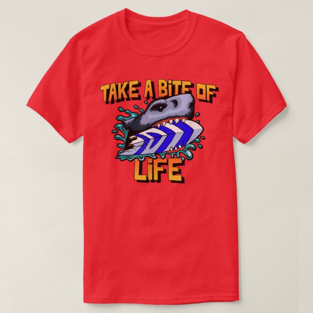 Shark Sayings Motivation Take A Bite Of Life  T-Shirt (Design Front)
