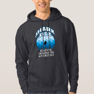 Shark Side   Funny Quote For Shark Lovers Hoodie