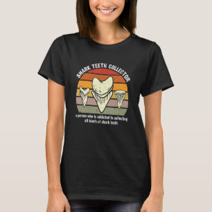 Shark Teeth Collector Definition Fossils Collector T-Shirt