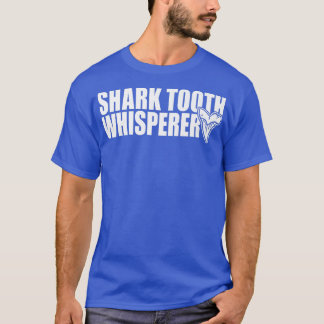 Shark Teeth Whisperer Paleontologist Fossilised Sh T-Shirt