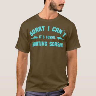 Shark Teeths Fossil HunterSorry I Cant its Fossil T-Shirt