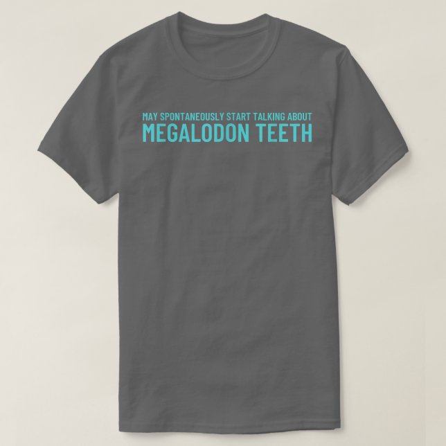 Shark Teeths Fossil Hunterstart talking Megalodon  T-Shirt (Design Front)
