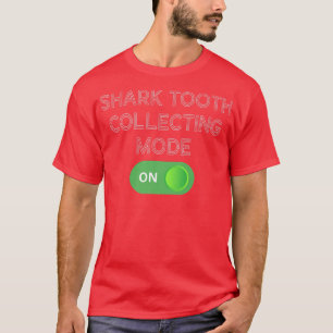 Shark tooth collecting mode ON T-Shirt