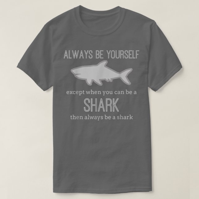 SharkFunny Be A Shark Best Week T Shark Lovers  T-Shirt (Design Front)