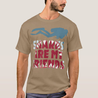 Sharks Are My Friends Cool Shark Lovers Scuba Dive T-Shirt