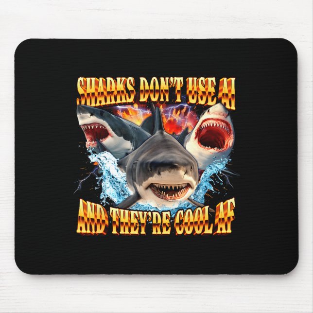 Sharks Don't Use Ai And They're Cool Af  Mouse Pad (Front)