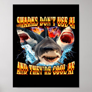 Sharks Don't Use Ai And They're Cool Af  Poster