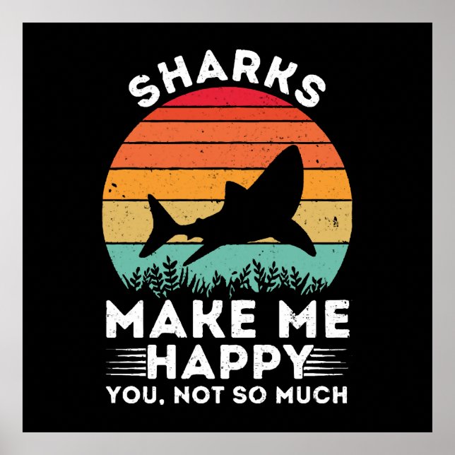 Sharks Make Me Happy You Not So Much Poster (Front)
