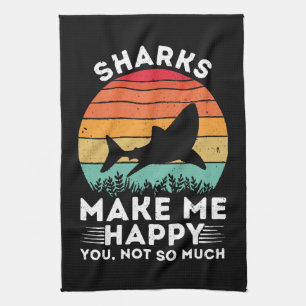 Sharks Make Me Happy You Not So Much Tea Towel
