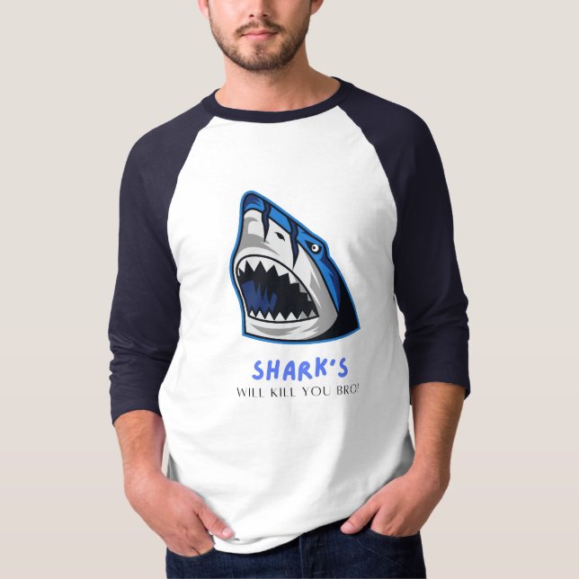 SHARKS WILL KILL YOU BRO...  FUNNY QUOTE T-Shirt (Front)