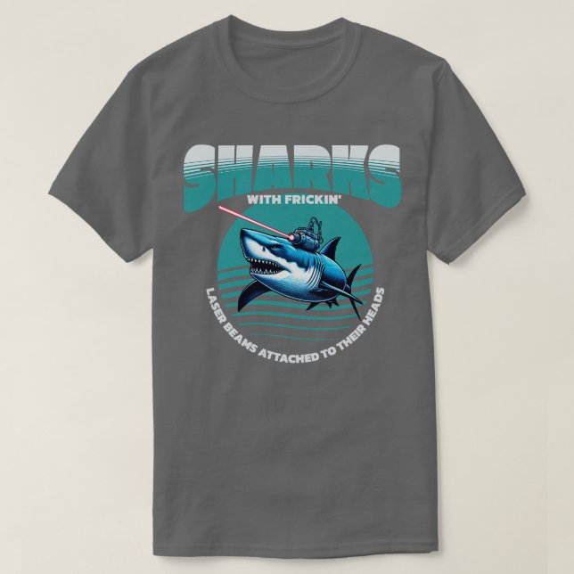 Sharks with frickin laser beams attached to their  T-Shirt (Design Front)