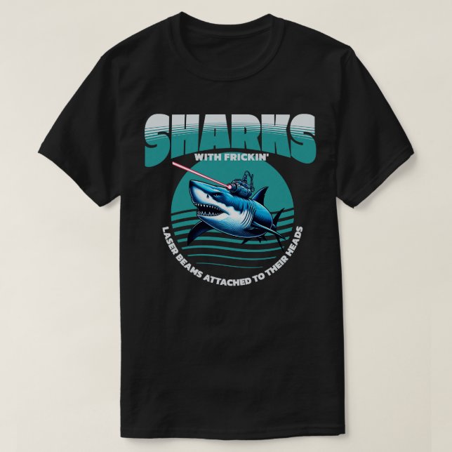 Sharks with frickin laser beams attached to their  T-Shirt (Design Front)