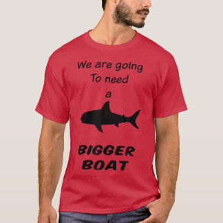 SharkWe Are Going To Need a Bigger Boat  T-Shirt