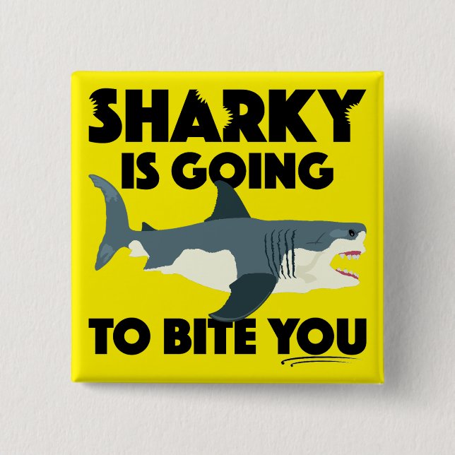 Sharky Is Going To Bite You Design - Square Button (Front)