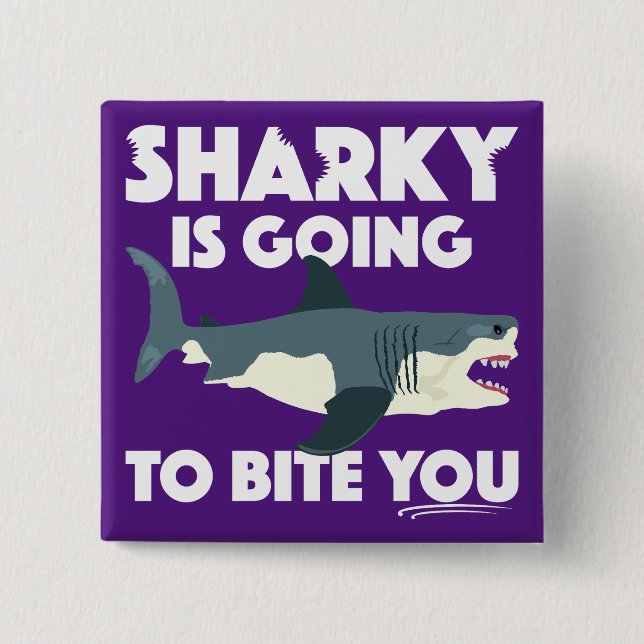 Sharky Is Going To Bite You Design - Square Button (Front)